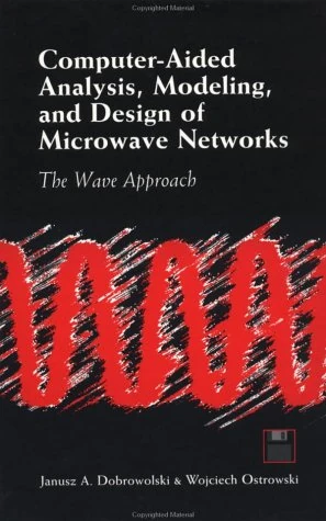 Computer-Aided Analysis, Modeling, and Design of Microwave Networks: The Wave Approach (Artech House Microwave Library)