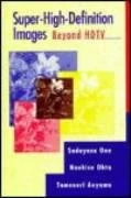 Super High Definition Images: Beyond HDTV (Artech House Telecommunications Library)