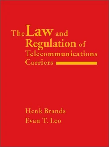 The Law and Regulation of Telecommunications Carriers (Artech House Telecommunications Library)