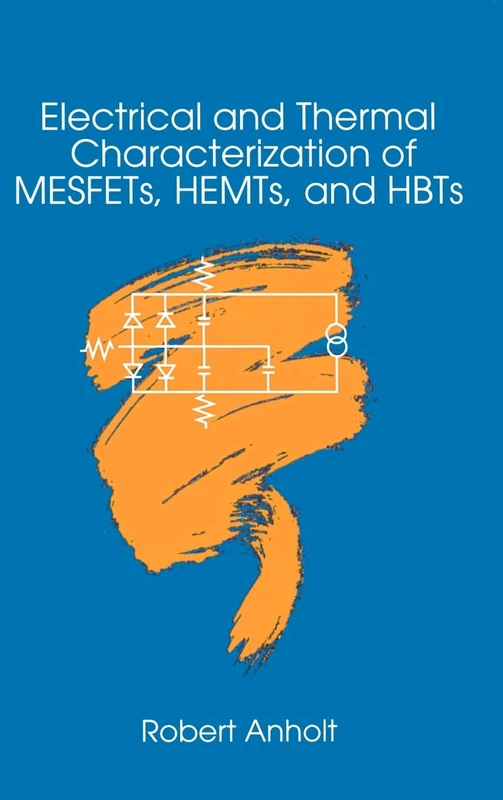 Electrical and Thermal Characterization of MESFETs, HEMTs and HBTs (Microwave Library)