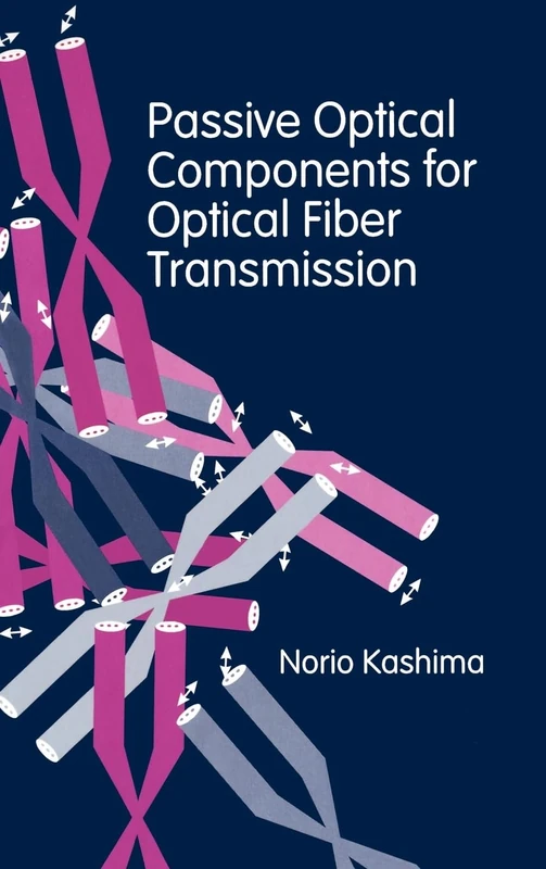 Passive Optical Components for Optical Fiber Transmission (Optoelectronics Library)