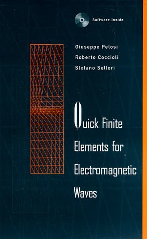 Quick Finite Elements for Electromagnetic Waves (Antennas & Propagation Library: Electromagnetics S.)