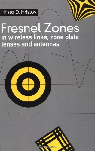 Fresnel Zones in Wireless Links, Zone Plate Lenses and Antennas (Artech House Antennas and Propagation Library)
