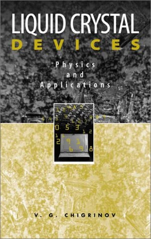 Liquid Crystal Devices - Physics and Applications (Artech House Optoelectronics Library)