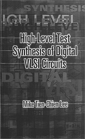 High-Level Test Synthesis of Digital VLSI Circuits (Artech House Solid-State Technology Library)