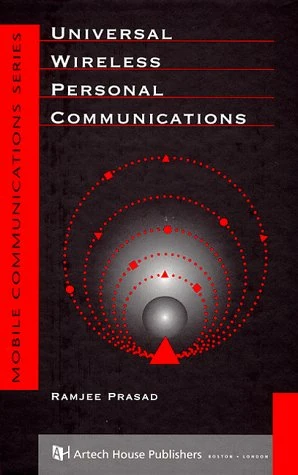 Universal Wireless Personal Communications (Artech House Mobile Communications Library)