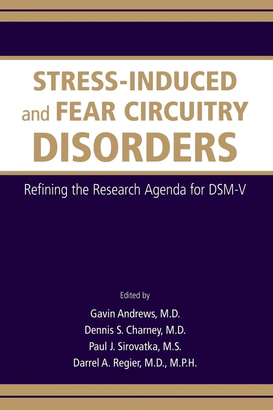 Stress-induced and Fear Circuitry Disorders: Refining the Research Agenda for DSM-V