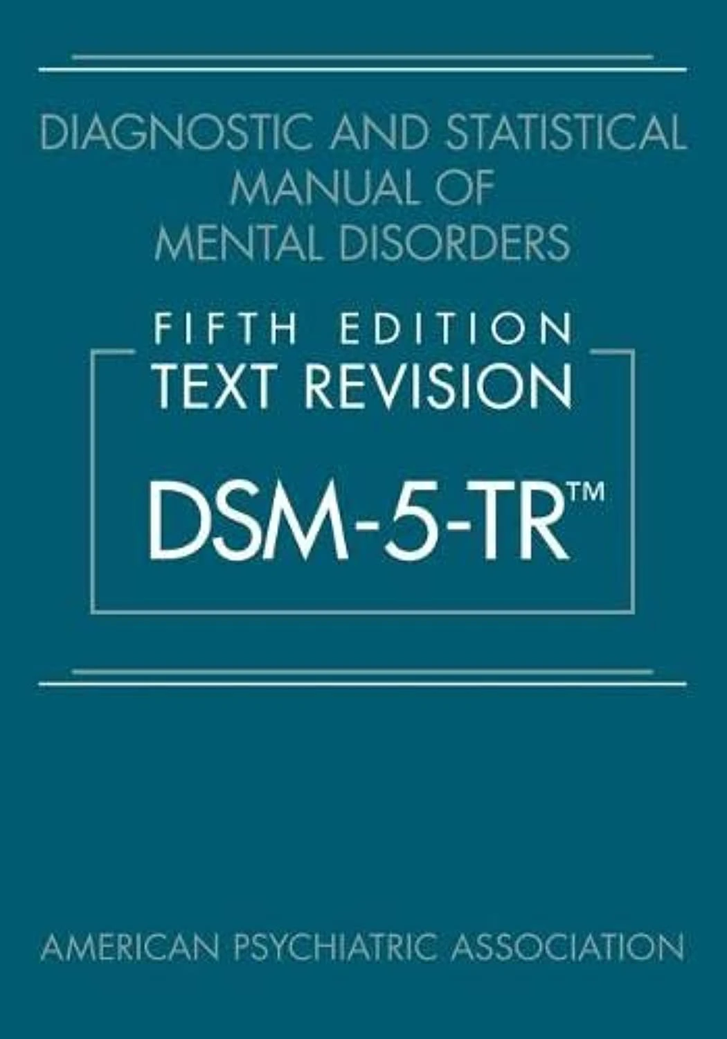 Diagnostic and Statistical Manual of Mental Disorders, Fifth Edition, Text Revision (DSM-5-TR™)