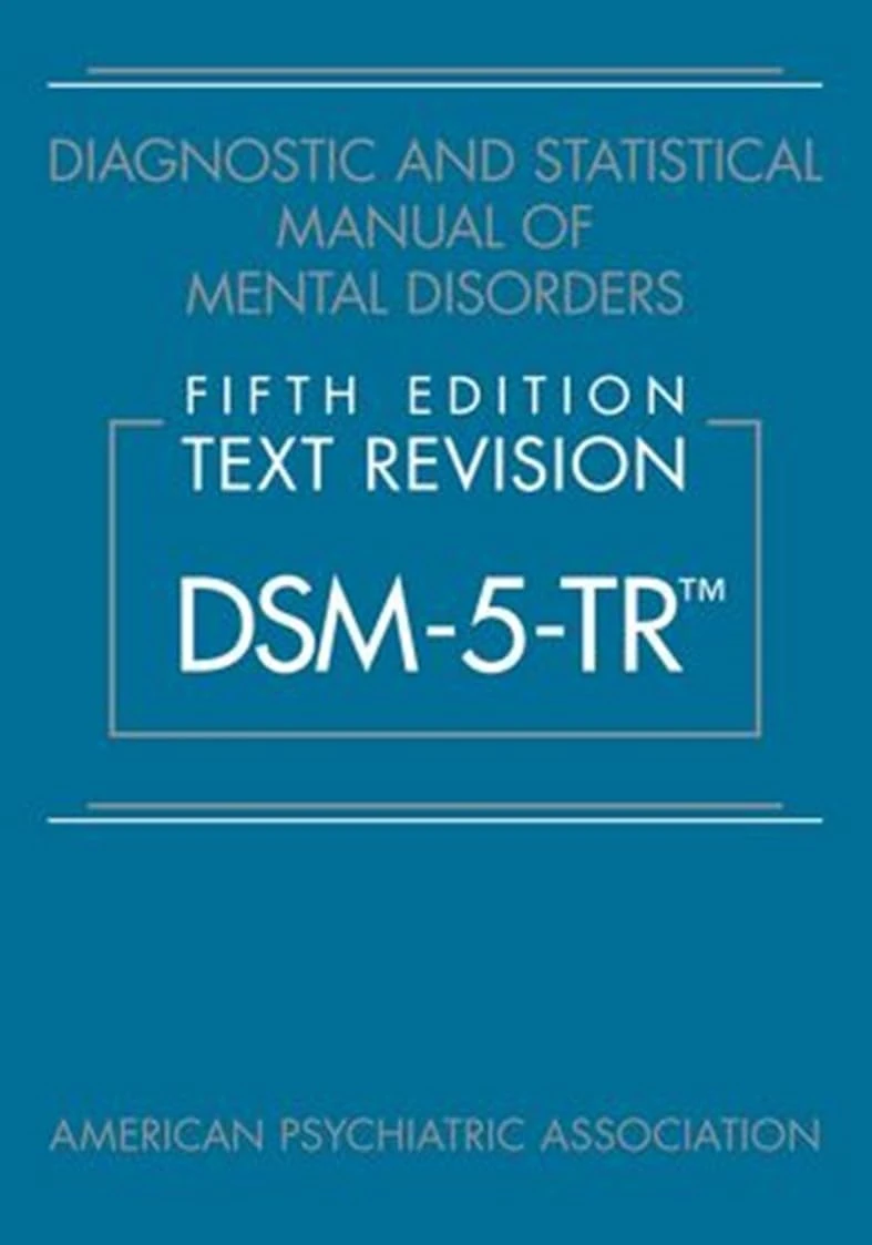 Diagnostic and Statistical Manual of Mental Disorders, Fifth Edition, Text Revision - DSM-5-TR™