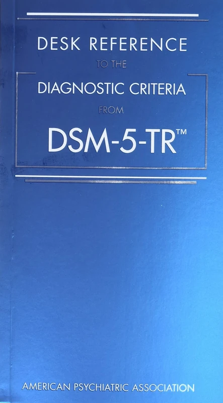 Desk Reference to the Diagnostic Criteria from DSM-5-TR™
