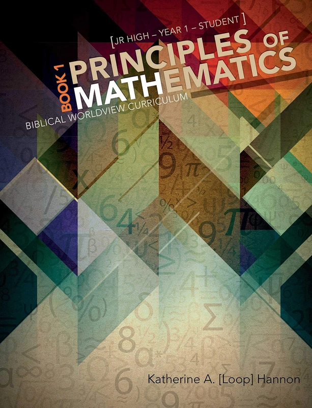 Principles of Mathematics Book 1 (Student): Biblical Worldview Curriculum, Jr High Year 1
