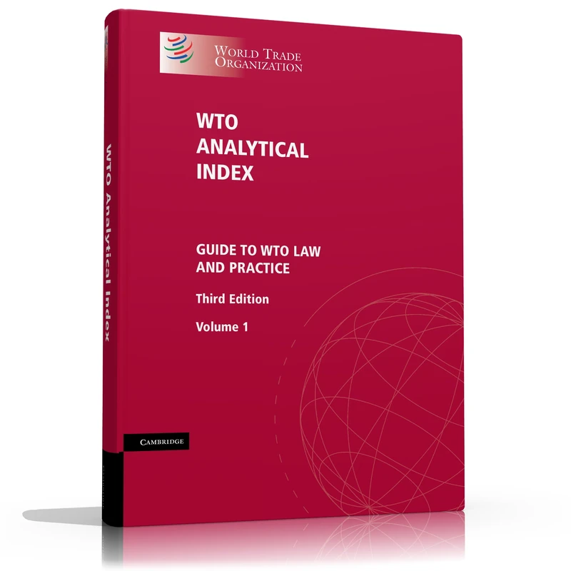 WTO Analytical Index: Guide to WTO Law and Practice
