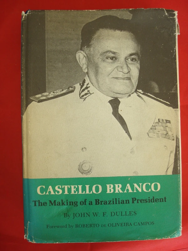 Castello Branco-The Making Of A Brazilian President
