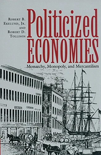 Politicized Economics: Monarchy, Monopoly and Mercantilism (Texas A & M University Economics (Hardcover)): 14