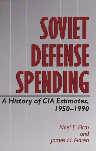 Soviet Defense Spending (Texas A & M University Military History (Hardcover)): A History of CIA Estimates, 1950-1990: 58 (Williams-Ford Texas A&M University Military History)