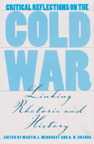Critical Reflections on the Cold War: Linking Rhetoric and History (Presidential Rhetoric Series): 2 (Presidential Rhetoric and Political Communication)