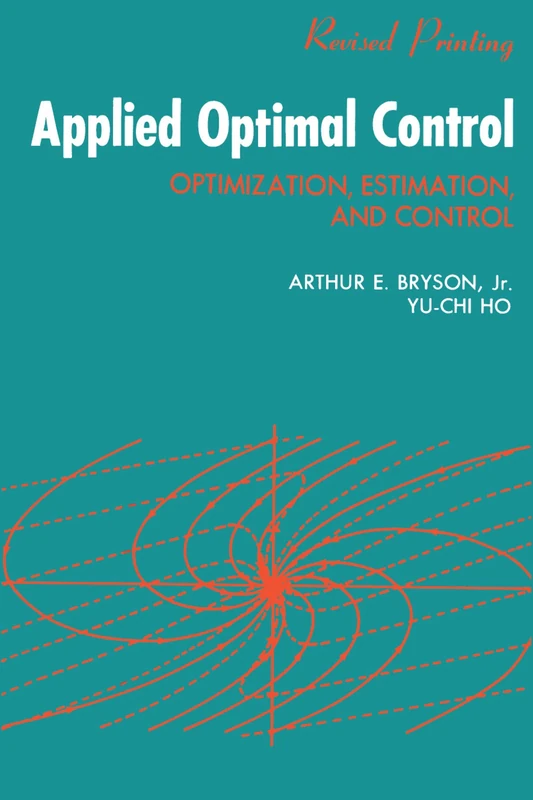 Applied Optimal Control: Optimization, Estimation and Control