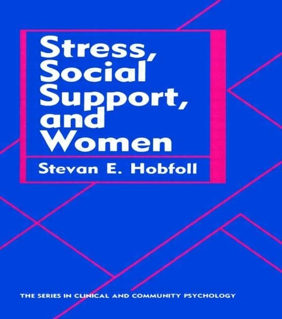 Stress, Social Support, And Women (Clinical and Community Psychology)