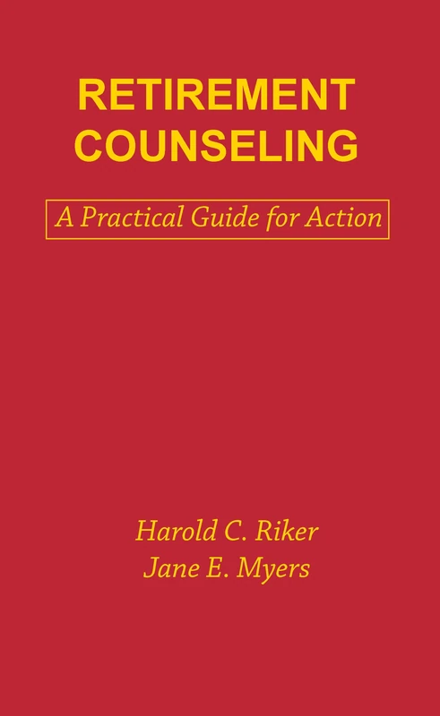 Retirement Counseling: A Practical Guide for Action (Death Education, Aging and Health Care) - Image 1