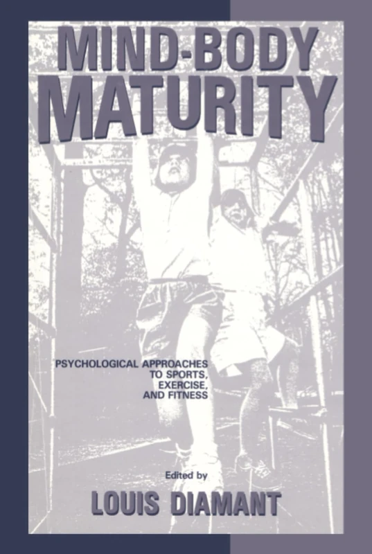 Mind-Body Maturity: Psychological Approaches To Sports, Exercise, And Fitness