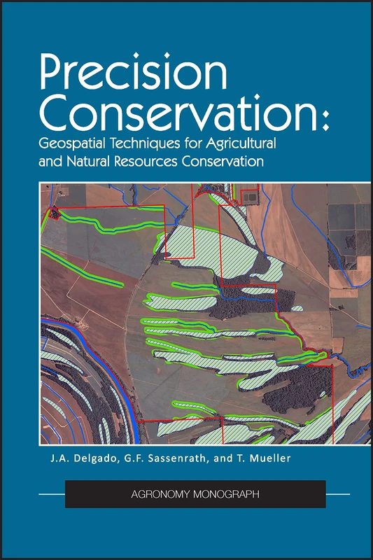 Precision Conservation: Goespatial Techniques for Agricultural and Natural Resources Conservation: 108 (Agronomy Monographs)
