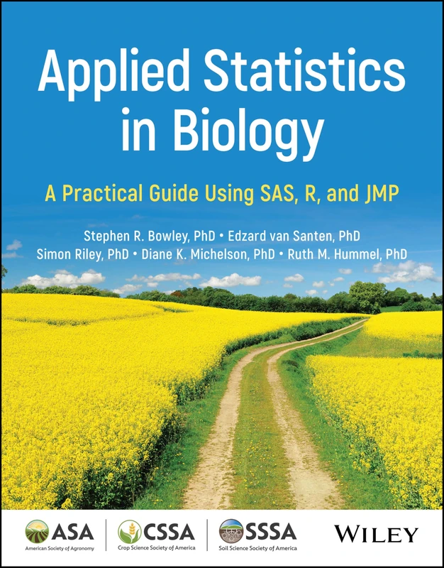 Applied Statistics in Biology: A Practical Guide Using SAS, R, and JMP (ASA, CSSA, and SSSA Books)