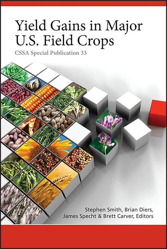 Yield Gains in Major U.S. Field Crops: 66 (CSSA Special Publications)