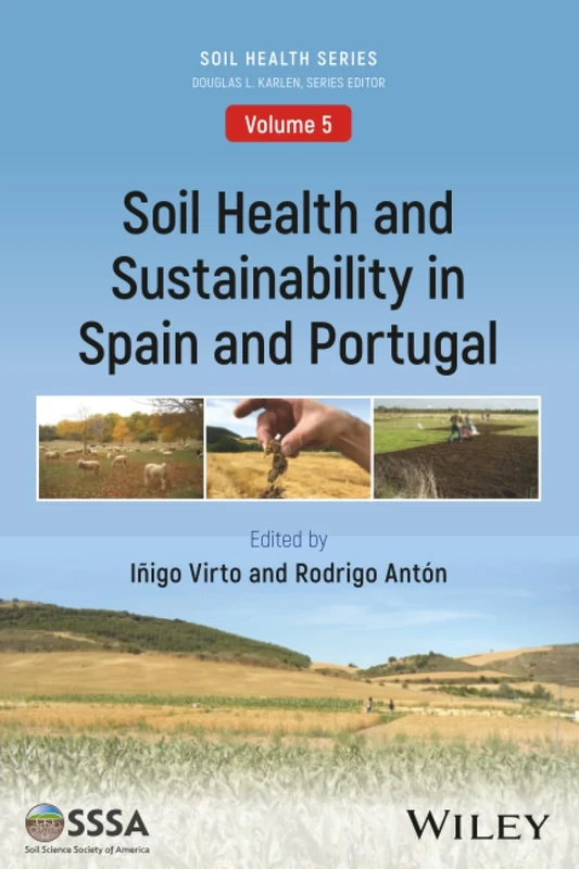 Soil Health and Sustainability in Spain and Portugal: Case Studies and General Perspective (ASA, CSSA, and SSSA Books)