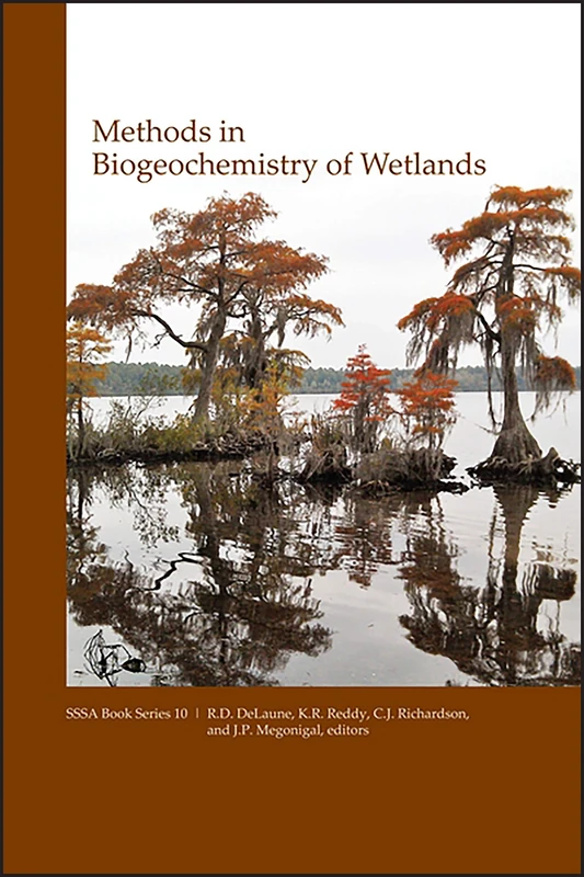 Methods in Biogeochemistry of Wetlands: 28 (SSSA Book Series)