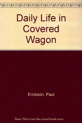Daily Life in Covered Wagon