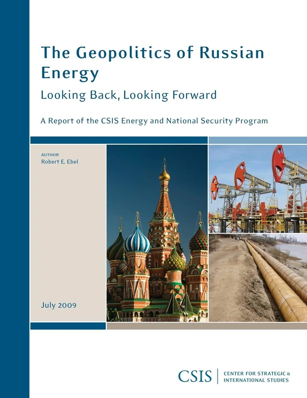 The Geopolitics of Russian Energy: Looking Back, Looking Forward (CSIS Reports)