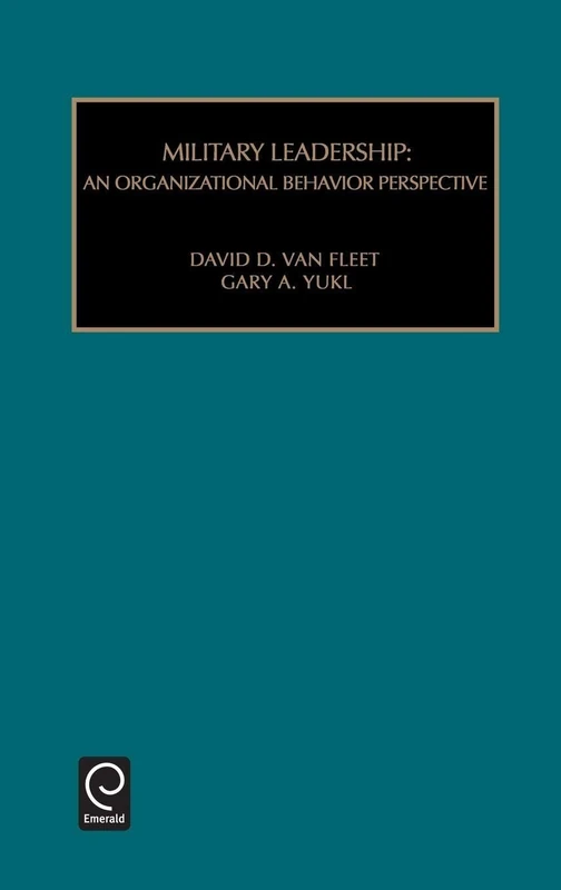 Military Leadership: An Organizational Behaviour Perspective: 3 (Monographs in Organizational Behavior & Industrial Relations, 3)