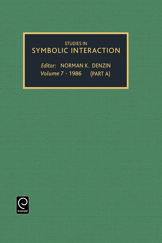Studies in Symbolic Interaction 1986 Part A and B - 2 Volumes
