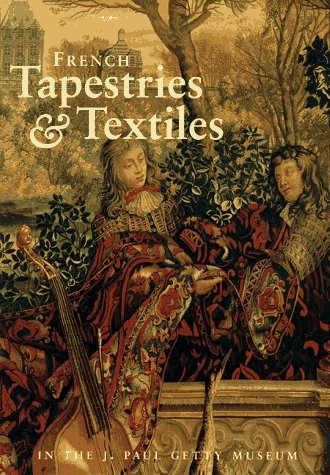 French Tapestries and Textiles in the J.Paul Getty Museum (Getty Trust Publications: J. Paul Getty Museum) (Getty Publications - (Yale))