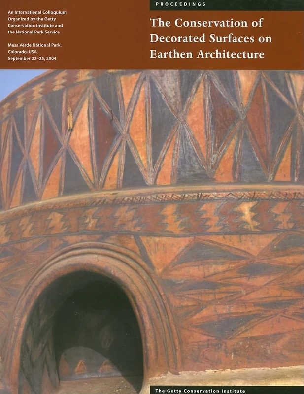The Conservation of Decorated Surfaces on Earthen Architecture (Symposium Proceedings) (Getty Publications – (Yale))
