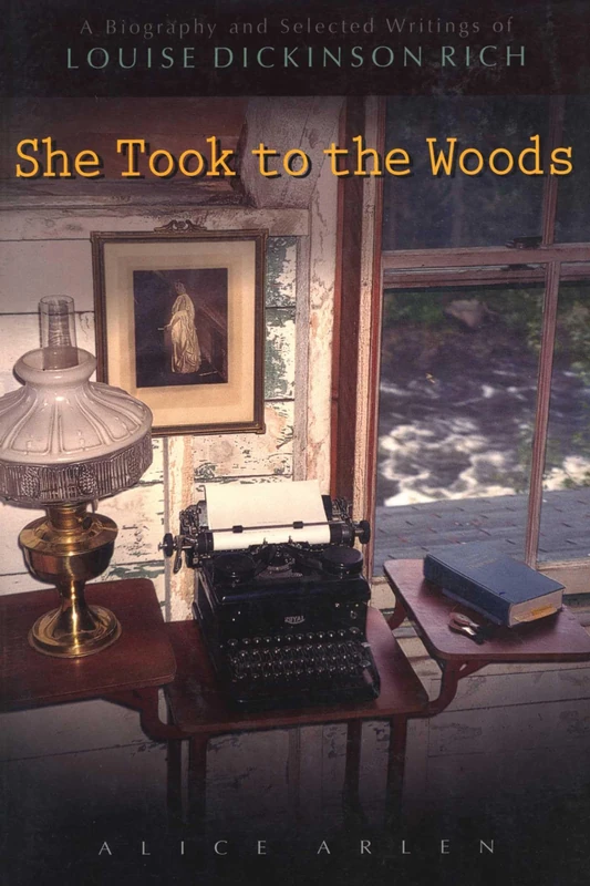 She Took to the Woods: A Biography and Selected Writings of Louise Dickinson Rich - Image 1