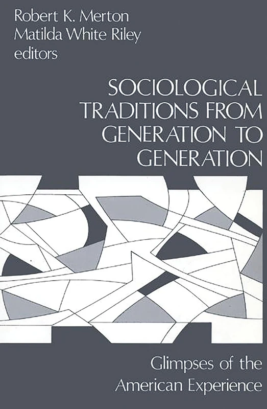Sociological Traditions From Generation to Generation: Glimpses of the American Experience (Modern Sociology)