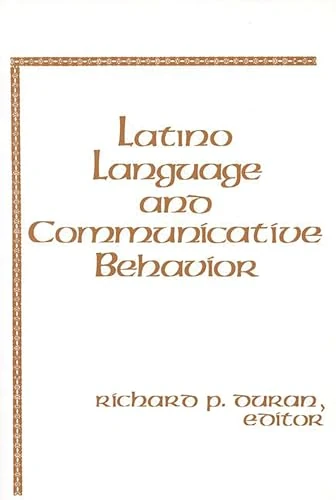 Latino Language and Communicative Behavior: 6 (Advances in Discourse Processes)
