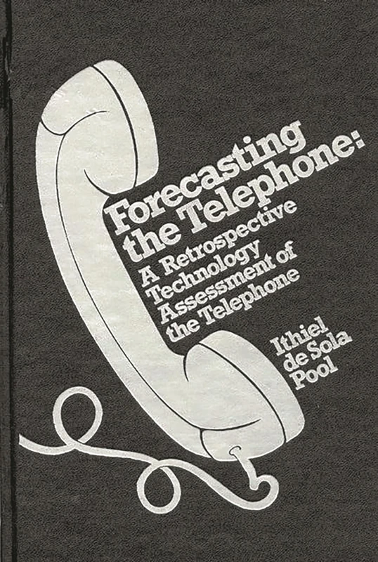 Forecasting the Telephone: A Retrospective Technology Assessment of the Telephone (Communication and Information Science) - Image 1