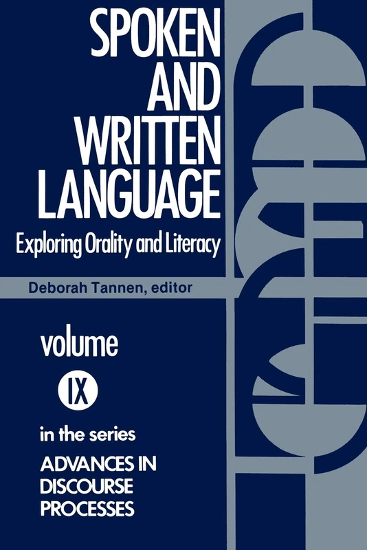 Spoken and Written Language: Exploring Orality and Literacy (Advances in Discourse Processes): 9