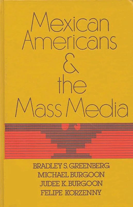 Mexican Americans and the Mass Media (Communication and Information Science)