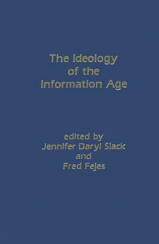 The Ideology of the Information Age (Communication and Information Science)
