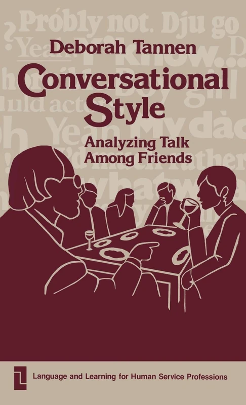 Conversational Style: Analyzing Talk Among Friends (Language and Learning for Human Service Professions)