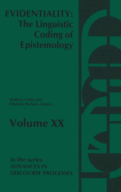 Evidentiality: The Linguistic Coding of Epistemology: 20 (Advances in Discourse Processes)
