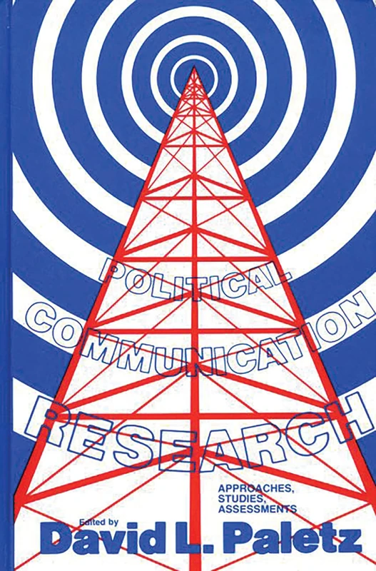 Political Communication Research, Volume 1: Approaches, Studies, Assessments (Communication and Information Sciences)