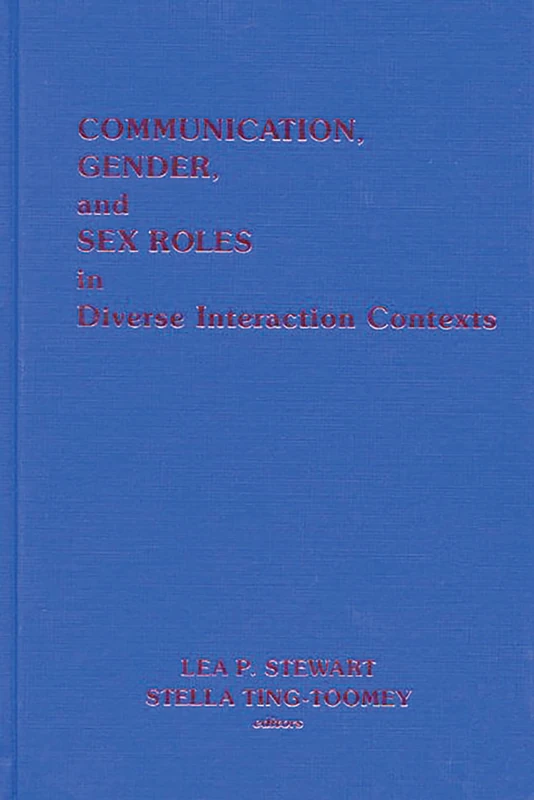 Communication, Gender and Sex Roles in Diverse Interaction Contexts (Communication and Information Science)