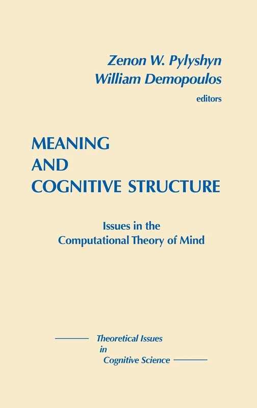 Meaning and Cognitive Structure: Issues in the Computational Theory of Mind (Theoretical Issues in Cognitive Science)