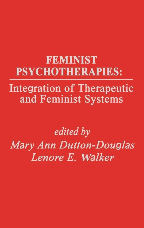 Feminist Psychotherapies: Integration of Therapeutic and Feminist Systems (Developments in Clinical Psychology)