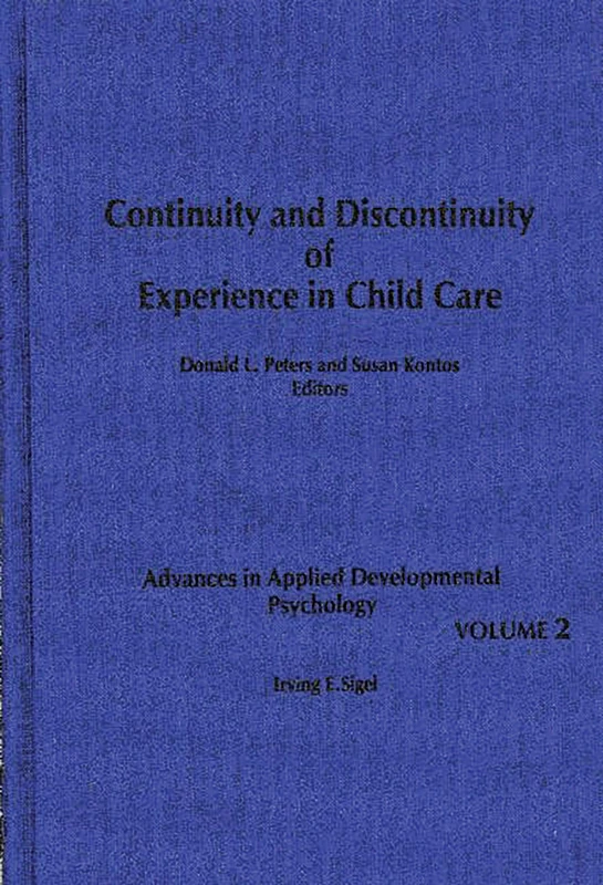 Continuity and Discontinuity of Experience in Child Care: 02 (Advances in Applied Developmental Psychology)