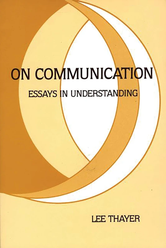 On Communication: Essays is Understanding (Communication: The Human Context)